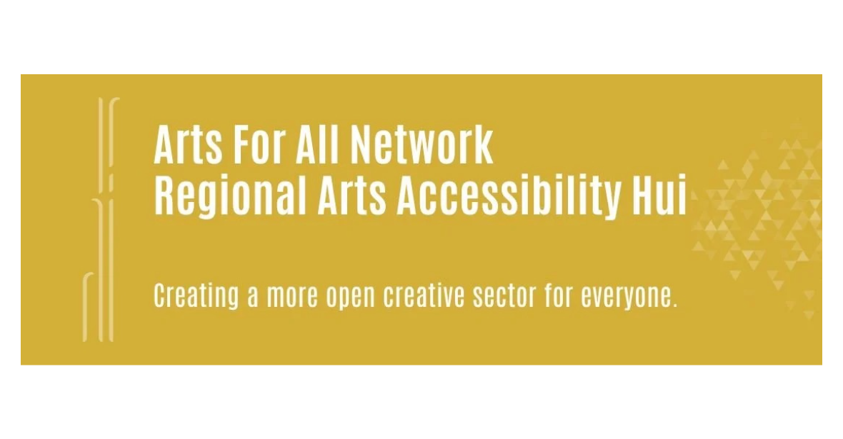 Arts For All Network - Regional Arts Accessibility Hui